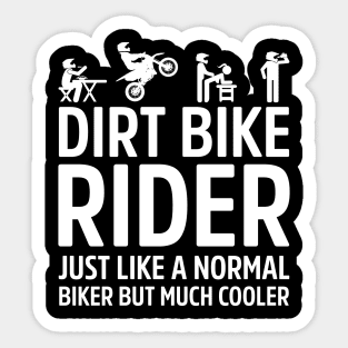 Dirt Bike Rider Just Like A Normal Biker Much Cooler Sticker